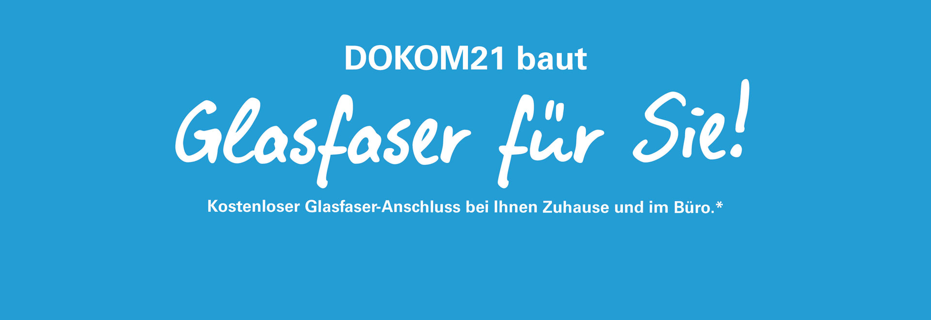 DOKOM21 baut Glasfaser für Sie